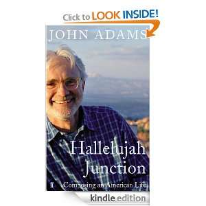 Hallelujah Junction Composing an American Life John Adams  