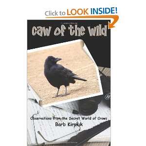   of the Wild Observations from the Secret World of Crows [Paperback
