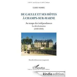 De Gaulle et Ses Hotes a Champs Sur Marne au Temps des Independances 