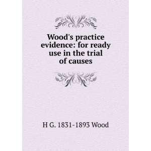    for ready use in the trial of causes H G. 1831 1893 Wood Books