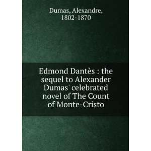  Edmond DantÃ¨s  the sequel to Alexander Dumas 