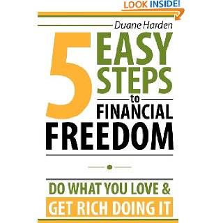 Easy Steps to Financial Freedom Do What You Love & Get Rich Doing 