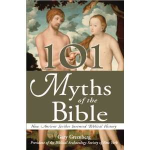  101 Myths of the Bible How Ancient Scribes Invented 