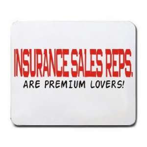  INSURANCE SALES REPS. ARE PREMIUM LOVERS Mousepad Office 