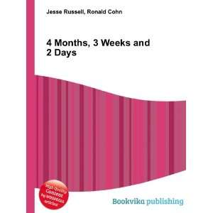  4 Months, 3 Weeks and 2 Days Ronald Cohn Jesse Russell 