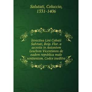   . Codex ineditvs Coluccio, 1331 1406 Salutati  Books
