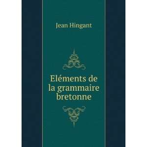  ElÃ©ments de la grammaire bretonne Jean Hingant Books
