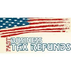    3x6 Vinyl Banner   Business Tax Refund Fast 