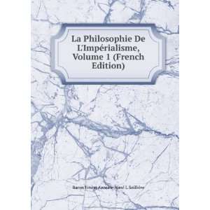 La Philosophie De LImpÃ©rialisme, Volume 1 (French Edition) Baron 
