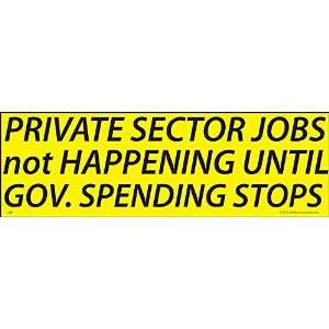  Private Sector Jobs Gov. Spending Bumper Sticker 