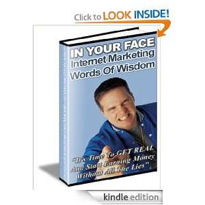  Your Face Internet Marketing Words of Wisdom. Its Time To Get Real 