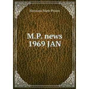  M.P. news. 1969 JAN Montana State Prison Books