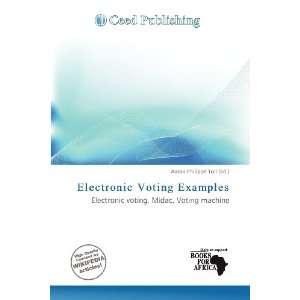   Electronic Voting Examples (9786135990195) Aaron Philippe Toll Books