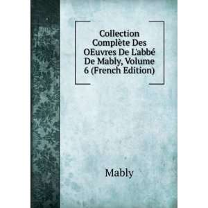   ¨te De LabbÃ© De Mably, Volume 6 (French Edition) Mably Books