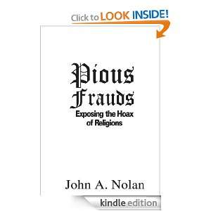 Pious Frauds Exposing the Hoax of Religions John A. Nolan  