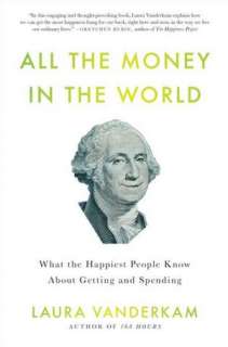   All the Money in the World What the Happiest People 