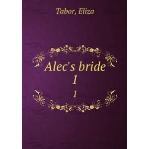 Alecs bride. 1 Eliza Tabor  Books