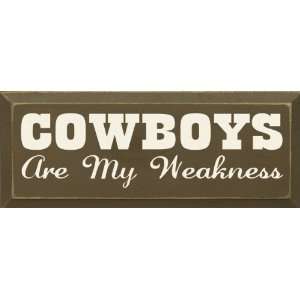  Cowboys Are My Weakness Wooden Sign