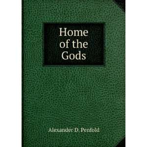  Home of the Gods Alexander D. Penfold Books