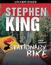Stationary Bike by Stephen King 2006, Unabridged, Compact Disc  