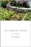   All Unquiet Things by Anna Jarzab, Random House 