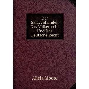   , Das VÃ¶lkerrecht Und Das Deutsche Recht Alicia Moore Books