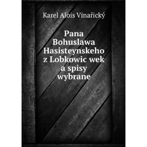   Lobkowic wek a spisy wybrane Karel Alois VinaÅTMickÃ½ Books