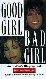 Good Girl, Bad Girl An Insiders Biography of Whitney Houston by Kevin 