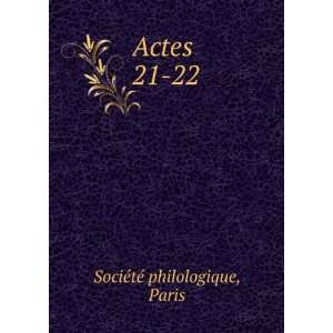 Actes. 21 22 Paris SociÃ©tÃ© philologique Books