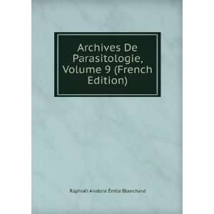   Volume 9 (French Edition) RaphaÃ«l Anatole Ã?mile Blanchard Books