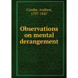    Observations on mental derangement Andrew, 1797 1847 Combe Books