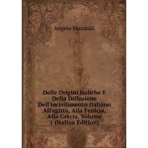   , Alla Grecia, Volume 1 (Italian Edition) Angelo Mazzoldi Books
