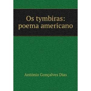  Os tymbiras poema americano AntÃ´nio GonÃ§alves Dias Books