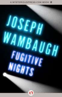   Fugitive Nights by Joseph Wambaugh, MysteriousPress 