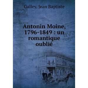  Antonin Moine, 1796 1849  un romantique oubliÃ© Jean 
