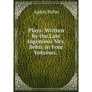   by the Late Ingenious Mrs. Behn. in Four Volumes. . Aphra Behn Books
