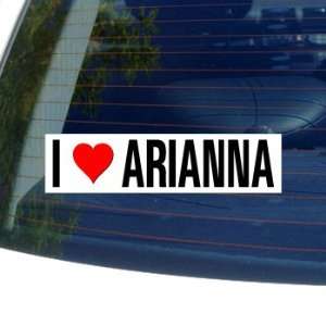  I Love Heart ARIANNA   Window Bumper Sticker Automotive