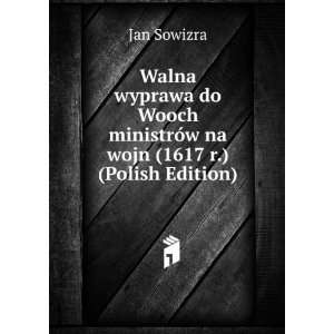  Walna wyprawa do Wooch ministrÃ³w na wojn (1617 r 