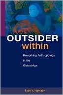 Outsider Within Reworking Anthropology in the Global Age