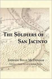 The Soldiers Of San Jacinto, (0982246722), Johnnie Belle Mcdonald 