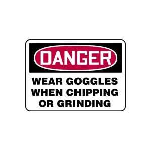  DANGER WEAR GOGGLES WHEN CHIPPING OR GRINDING Sign   10 x 