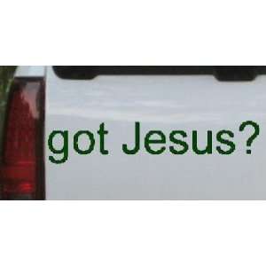 Got Jesus Christian Car Window Wall Laptop Decal Sticker    Dark Green 