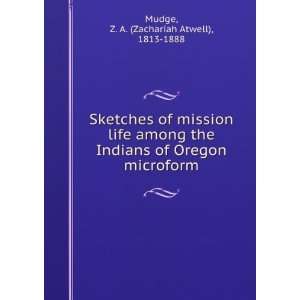   of Oregon microform Z. A. (Zachariah Atwell), 1813 1888 Mudge Books