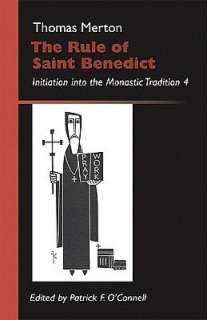 The Rule of Saint Benedict Initiation into the Monastic Tradition 4