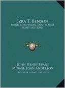 Ezra T. Benson Pioneer, Statesman, Saint (Large Print Edition)