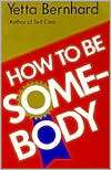 How To Be Somebody Yetta Bernhard