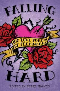   Love Poems by Teenagers by Betsy Franco, Candlewick Press  Paperback