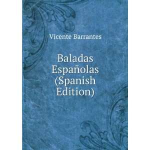 Baladas EspaÃ±olas (Spanish Edition) Vicente Barrantes Books