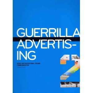 com Guerrilla Advertising 2 More Unconventional Brand Communications 