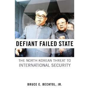  Defiant Failed State The North Korean Threat to 